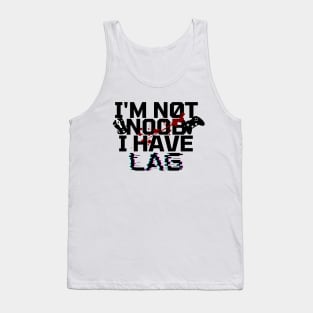 I'm not noob i have lag - gamer Tank Top